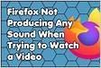 What to do if Firefox wont play any sounds